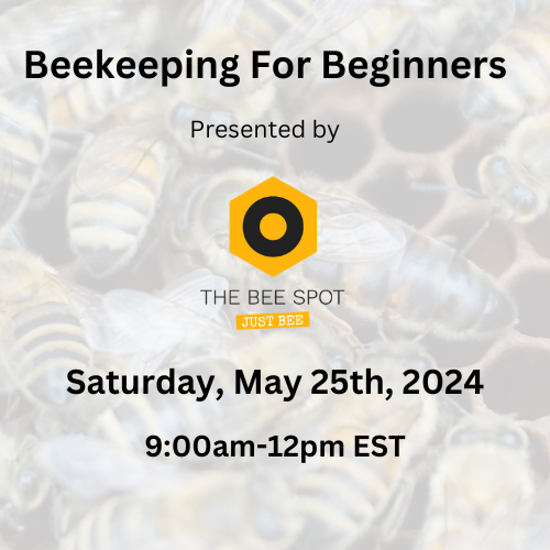 Workshop 1: Beekeeping for Beginners May 25th