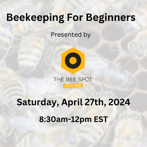Workshop 1: Beekeeping for Beginners April 27th